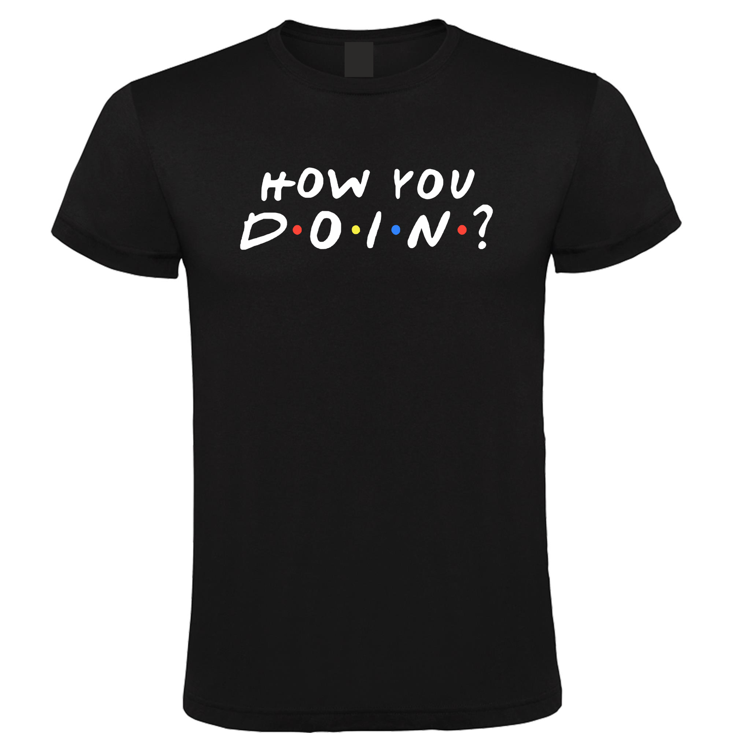 How you Doin? - Unisex L