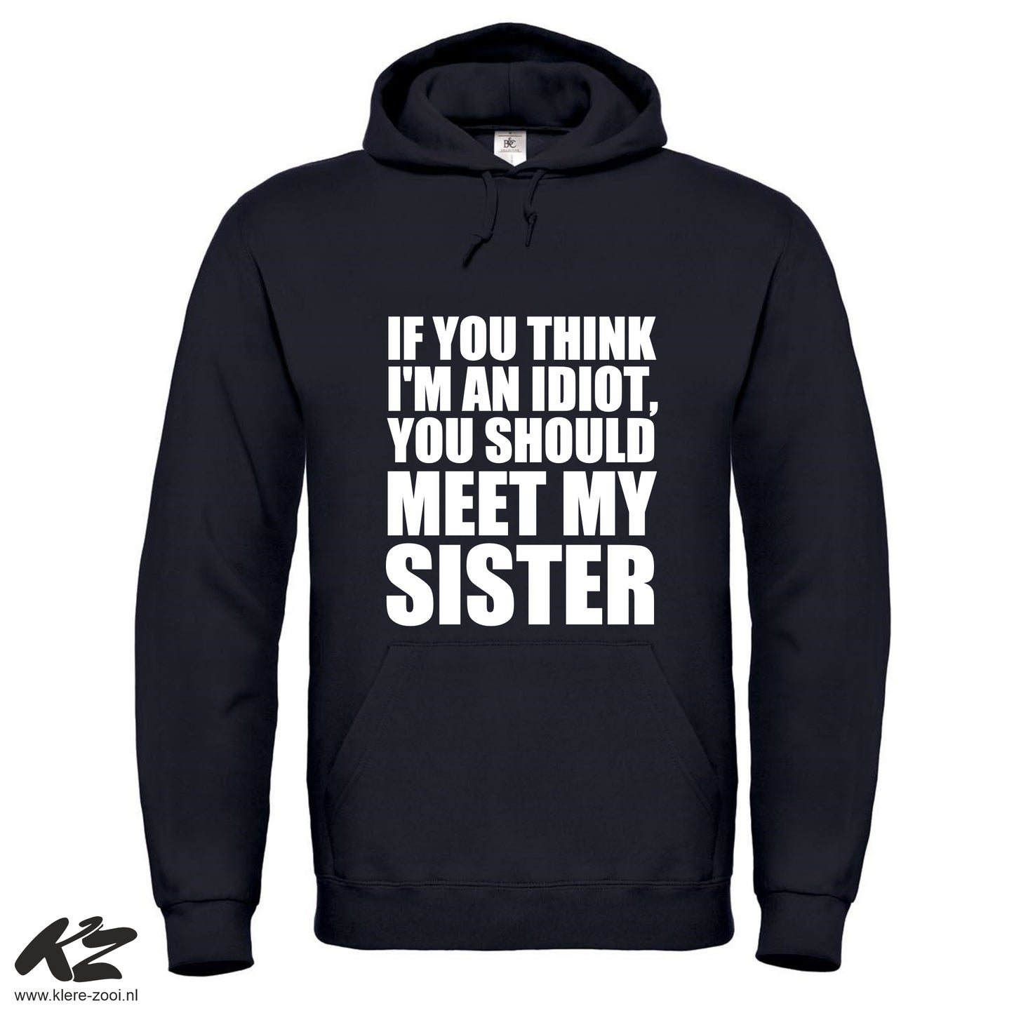 If You Think I'm an Idiot You Should Meet My Sister