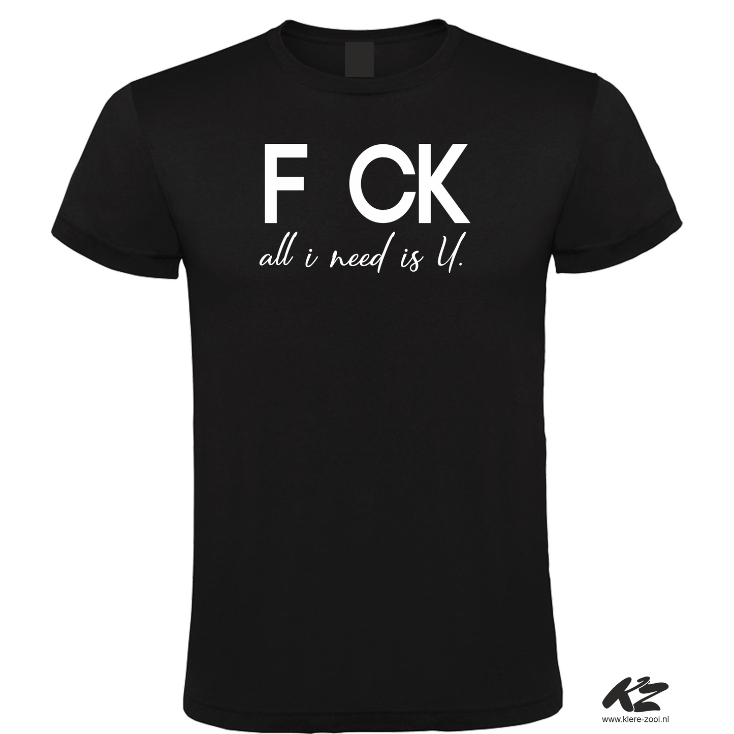 F CK - All I Need Is U