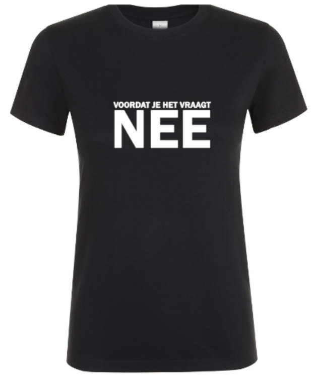 Voordat Je Het Vraagt.. NEE - Dames T-Shirt / S