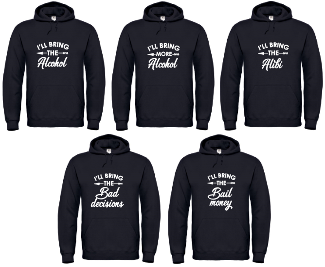 I’ll Bring The Alcohol - 5x Hoodies