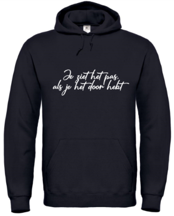 Je Ziet Het Pas Als Je Het Door Hebt - Hoodie / S