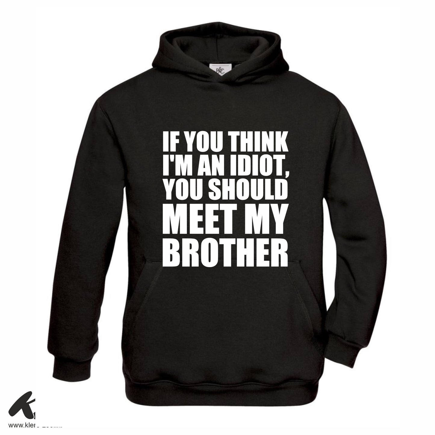 If You Think I'm an Idiot You Should Meet My Brother