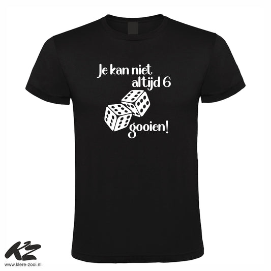 Je kan niet altijd 6 gooien - Unisex 3XL