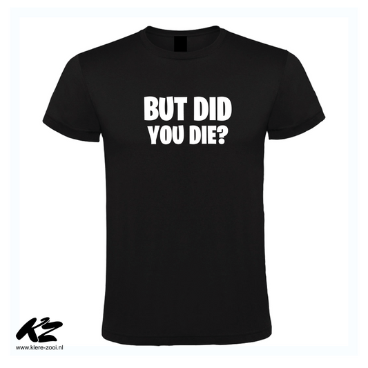 But Did You Die?
