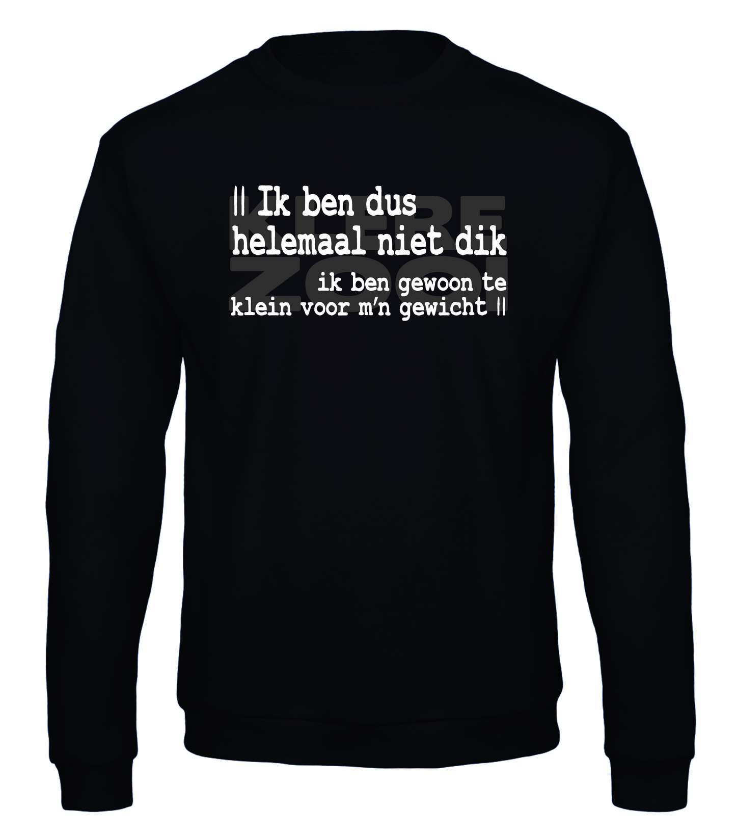 Ik Ben Niet Dik - Sweater / S