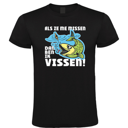 Als Ze Me Missen Dan Ben Ik Vissen - Heren T-Shirt / S