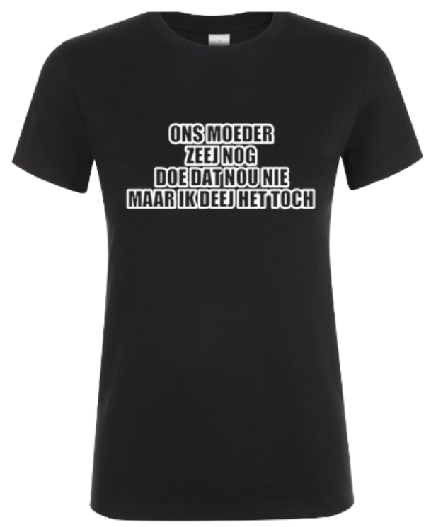 Ons Moeder Zeej Nog... - Dames T-Shirt / S