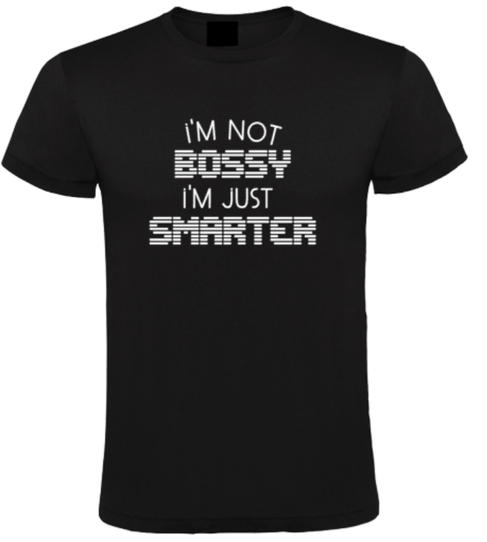I’m Not Bossy I’m Just Smarter - Heren T-Shirt / S