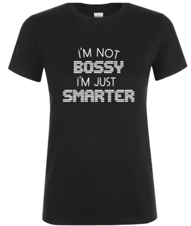 I’m Not Bossy I’m Just Smarter - Dames T-Shirt / S