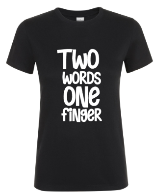 Two Words One Finger - Dames T-Shirt / S