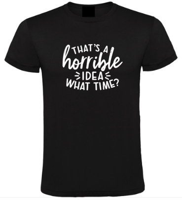 That’s a Horrible Idea - Heren T-Shirt / S
