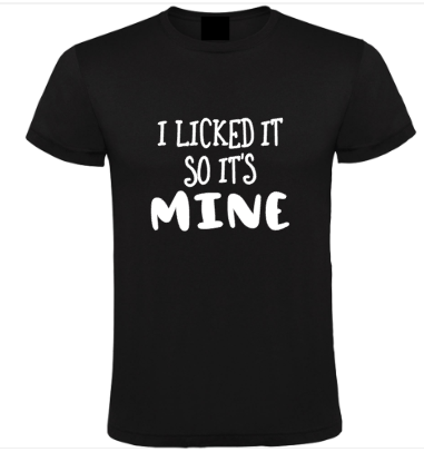 I Licked It So It’s Mine - Heren T-Shirt / S