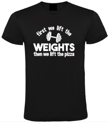 First We Lift the Weights Then We Lift the Pizza - Heren 