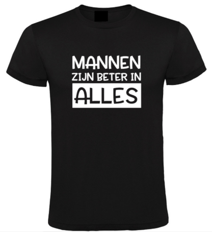 Mannen Zijn Beter In Alles - Heren T-Shirt / S