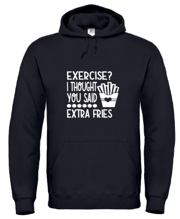 Exercise? I Thought You Said Extra Fries - Hoodie / S