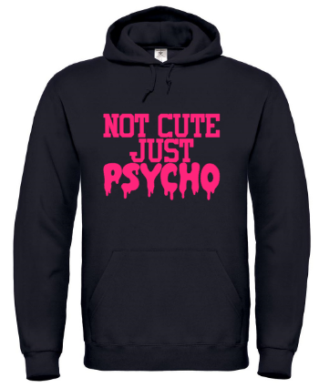 No Cute Just Psycho - Hoodie / S