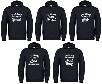 I’ll Bring The Alcohol - 5x Hoodies