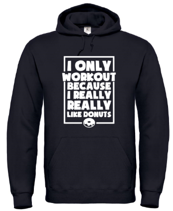 I Only Workout Because I Really Like Donuts - Hoodie / S
