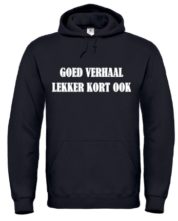 Goed Verhaal Lekker Kort Ook - Hoodie / S