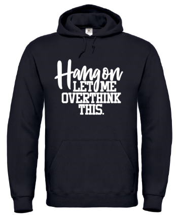 Hang On Let Me Overthink This - Hoodie / S