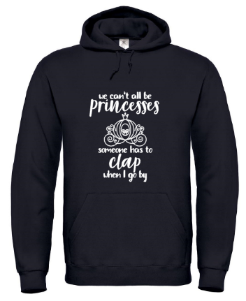 We Can’t All Be Princesses - Hoodie / S