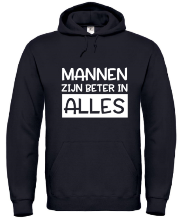 Mannen Zijn Beter In Alles - Hoodie / S