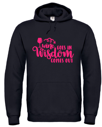 Wine Goes In Wisdom Comes Out - Hoodie / S