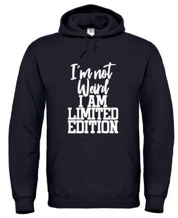 I’m Not Weird I’m Limited Edition - Hoodie / S