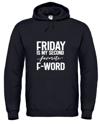 Friday Is My Second Favorite F-Word - Hoodie / S
