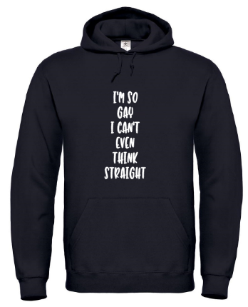 I’m So Gay I Can’t Even Think Straight - Hoodie / S