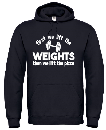 First We Lift the Weights Then We Lift the Pizza - Hoodie / 