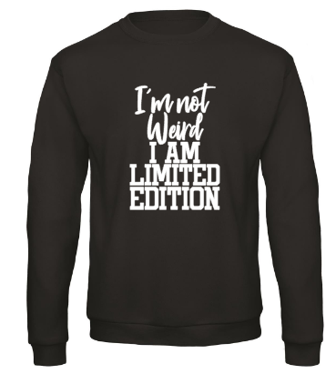 I’m Not Weird I’m Limited Edition - Sweater / S