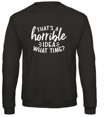 That’s a Horrible Idea - Sweater / S