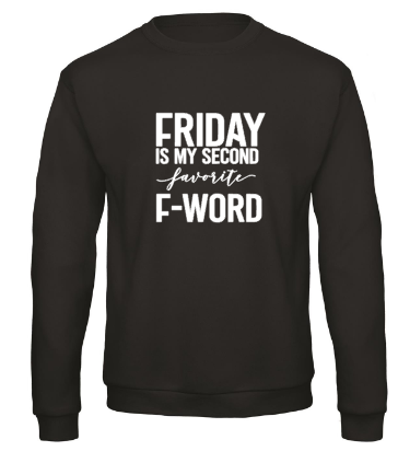 Friday Is My Second Favorite F-Word - Sweater / S
