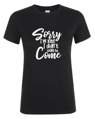 Sorry I’m Late... - Dames T-Shirt / S