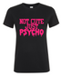 No Cute Just Psycho - Dames T-Shirt / S