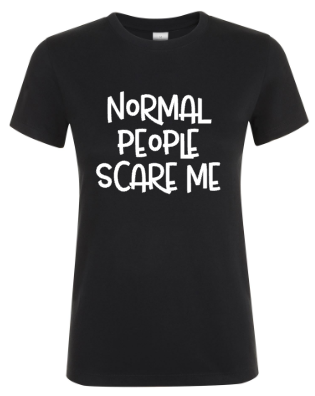 Normal People Scare Me - Dames T-Shirt / S