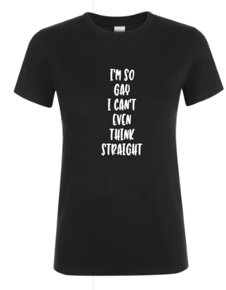 I’m So Gay I Can’t Even Think Straight - Dames T-Shirt / S
