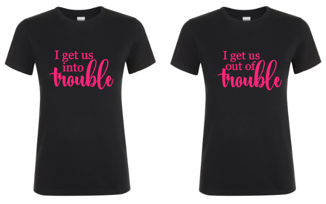 I Get Us Into Trouble... - 2x Dames T-Shirts