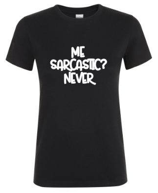 Me Sarcastic? Never - Dames T-Shirt / S