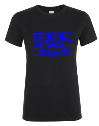 Everyone Was Thinking It... - Dames T-Shirt / S