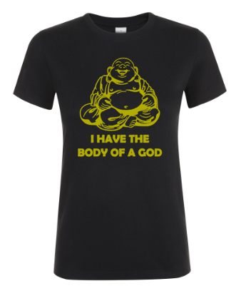 I Have the Body of a God - Dames T-Shirt / S